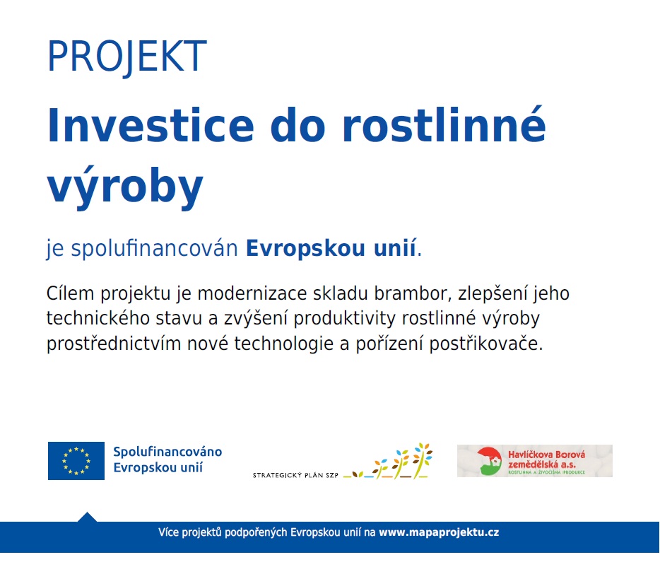 Cílem projektu je modernizace skladu brambor, zlepšení jehotechnického stavu a zvýšení produktivity rostlinné výroby prostřednictvím nové technologie a pořízení postřikovače. 